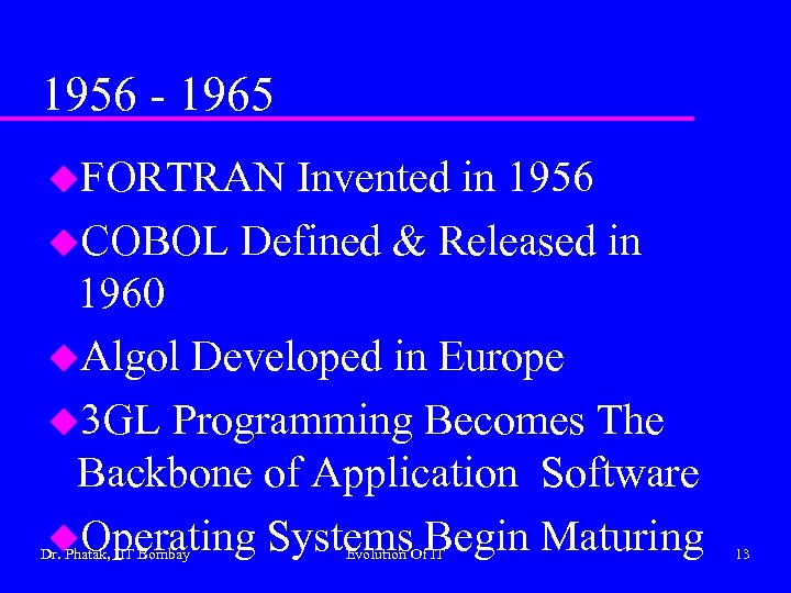 1956 - 1965 u. FORTRAN Invented in 1956 u. COBOL Defined & Released in
