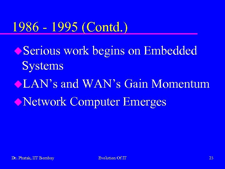 1986 - 1995 (Contd. ) u. Serious work begins on Embedded Systems u. LAN’s