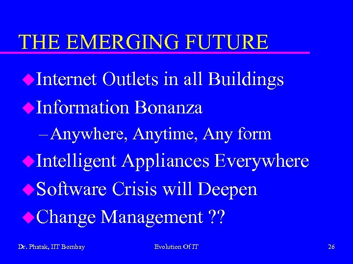 THE EMERGING FUTURE u. Internet Outlets in all Buildings u. Information Bonanza – Anywhere,
