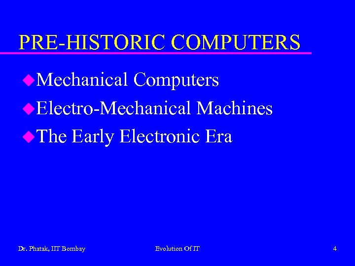 PRE-HISTORIC COMPUTERS u. Mechanical Computers u. Electro-Mechanical Machines u. The Early Electronic Era Dr.