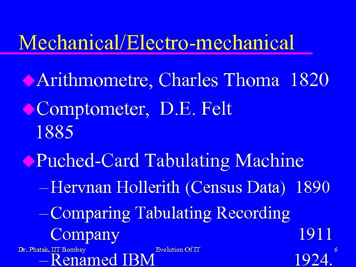 Mechanical/Electro-mechanical u. Arithmometre, Charles Thoma 1820 u. Comptometer, D. E. Felt 1885 u. Puched-Card