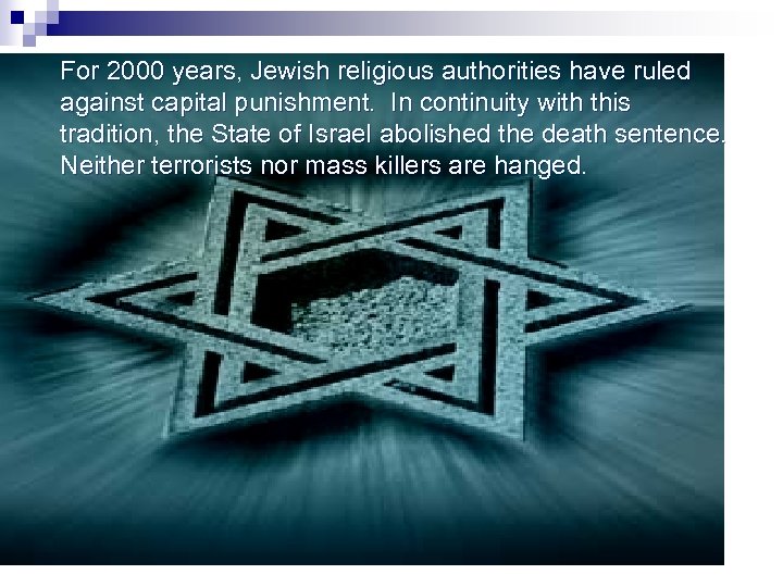 For 2000 years, Jewish religious authorities have ruled against capital punishment. In continuity with