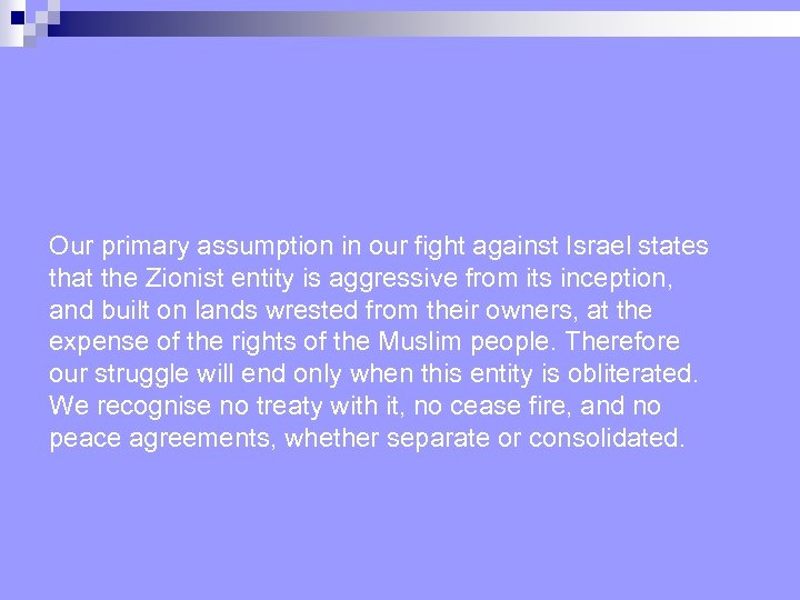Our primary assumption in our fight against Israel states that the Zionist entity is