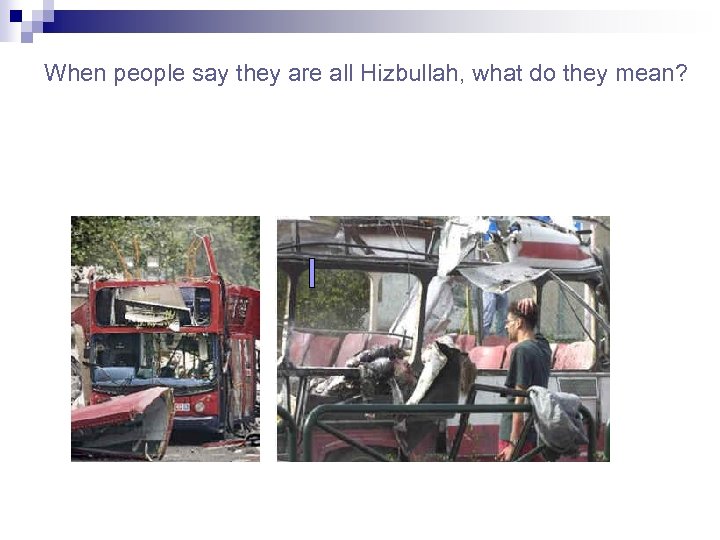 When people say they are all Hizbullah, what do they mean? 