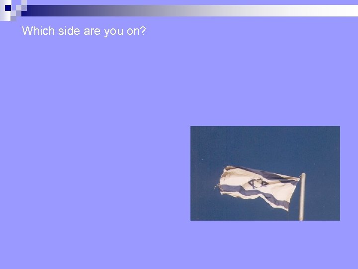 Which side are you on? 