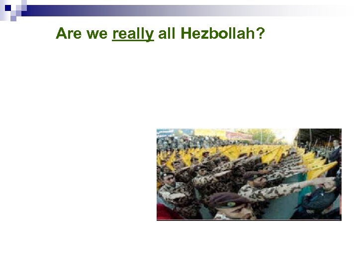 Are we really all Hezbollah? 