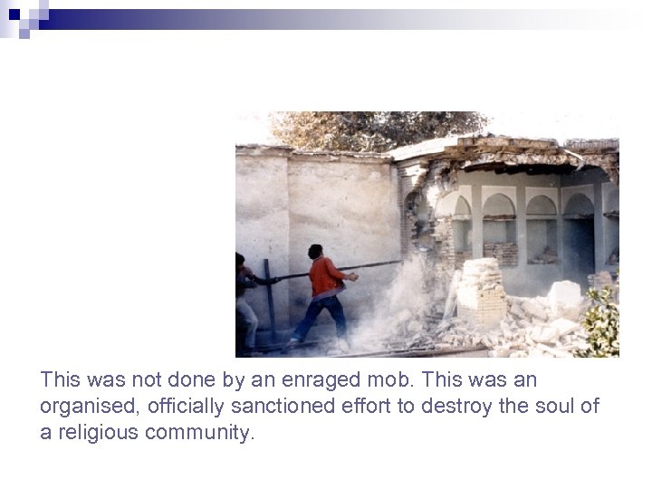 This was not done by an enraged mob. This was an organised, officially sanctioned