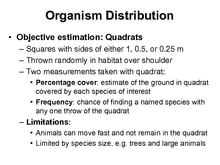 Organism Distribution • Objective estimation: Quadrats – Squares with sides of either 1, 0.