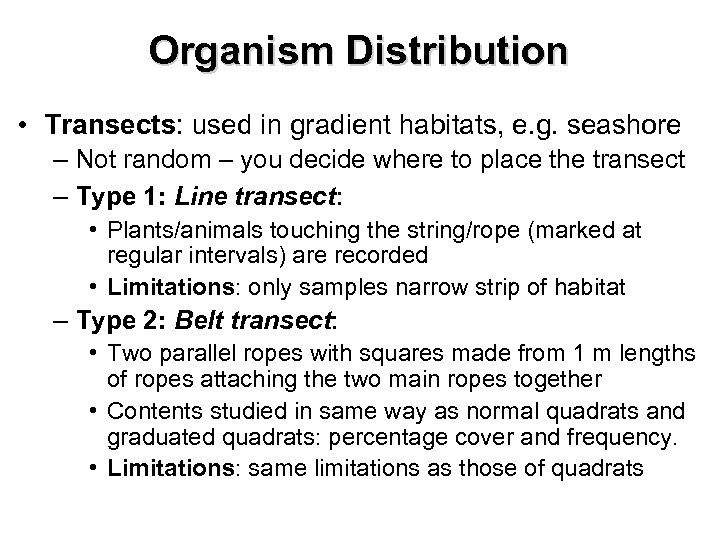 Organism Distribution • Transects: used in gradient habitats, e. g. seashore – Not random