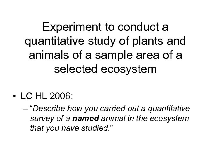 Experiment to conduct a quantitative study of plants and animals of a sample area