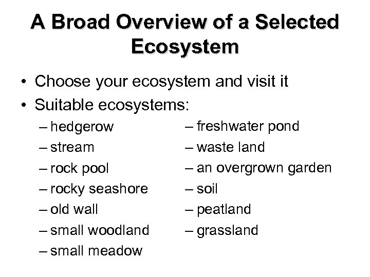 A Broad Overview of a Selected Ecosystem • Choose your ecosystem and visit it