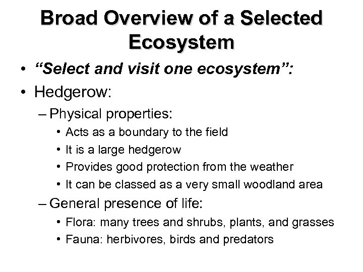 Broad Overview of a Selected Ecosystem • “Select and visit one ecosystem”: • Hedgerow: