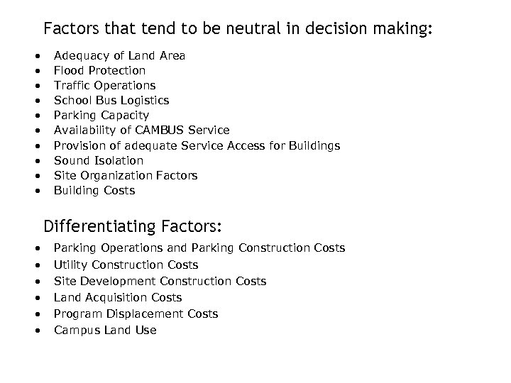 Factors that tend to be neutral in decision making: • • • Adequacy of