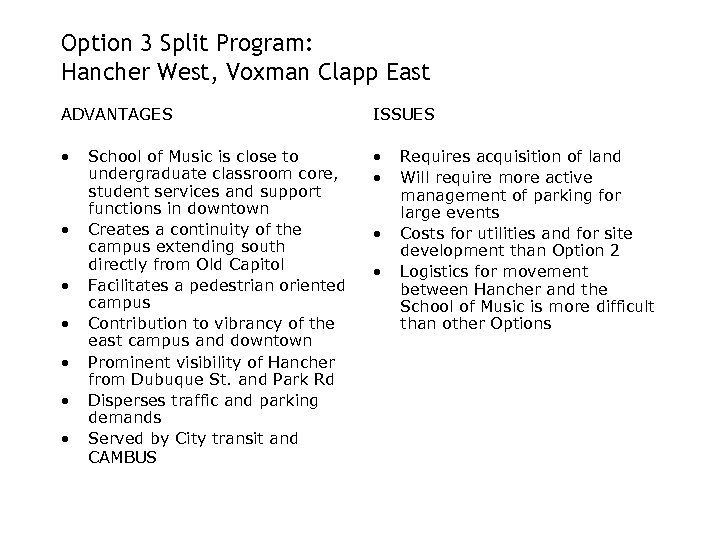 Option 3 Split Program: Hancher West, Voxman Clapp East ADVANTAGES ISSUES • • •