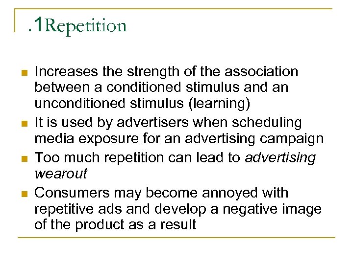 . 1 Repetition n n Increases the strength of the association between a conditioned