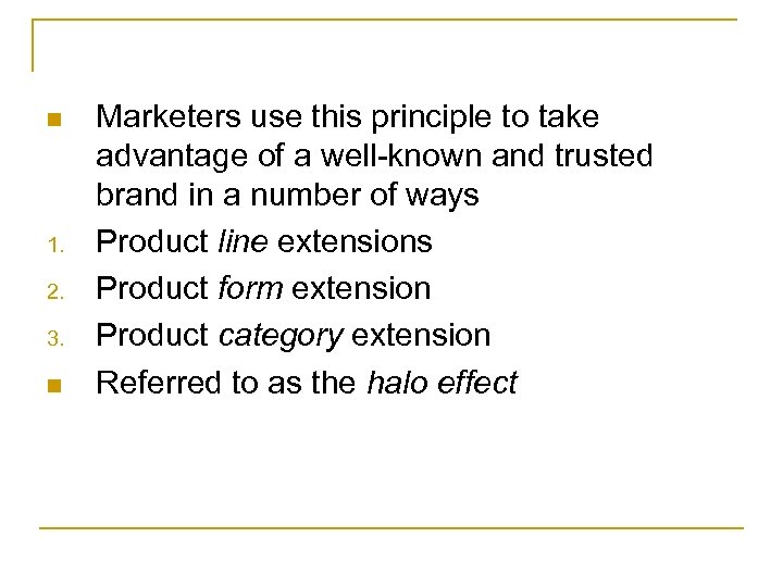 n 1. 2. 3. n Marketers use this principle to take advantage of a