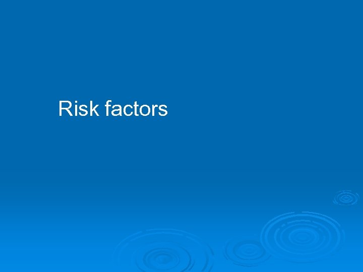 Risk factors 