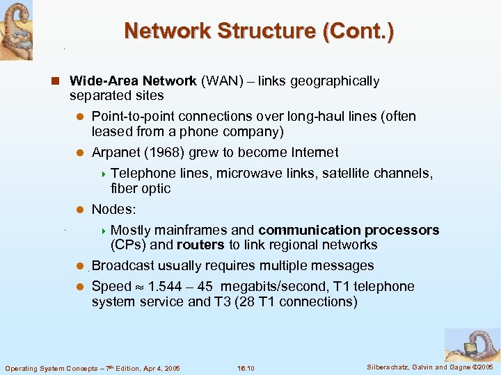 Network Structure (Cont. ) n Wide-Area Network (WAN) – links geographically separated sites l