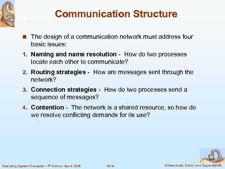 Communication Structure n The design of a communication network must address four basic issues: