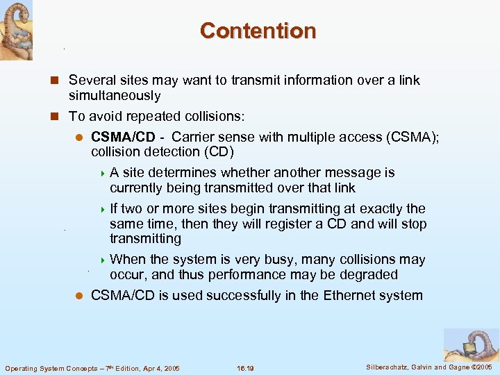 Contention n Several sites may want to transmit information over a link simultaneously n
