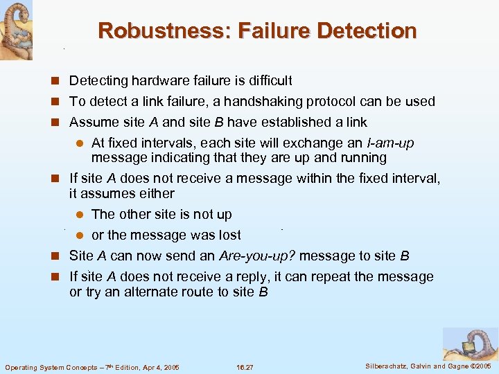 Robustness: Failure Detection n Detecting hardware failure is difficult n To detect a link