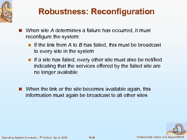 Robustness: Reconfiguration n When site A determines a failure has occurred, it must reconfigure