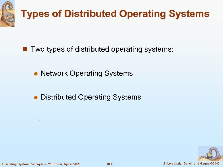 Types of Distributed Operating Systems n Two types of distributed operating systems: l Network
