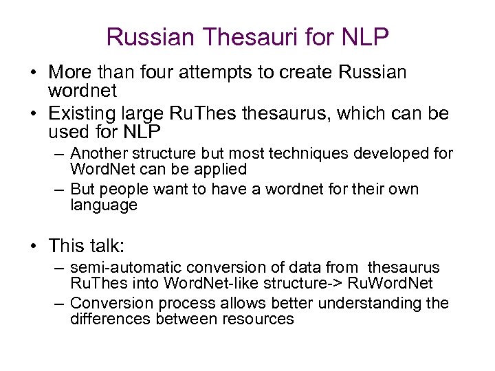 Russian Thesauri for NLP • More than four attempts to create Russian wordnet •