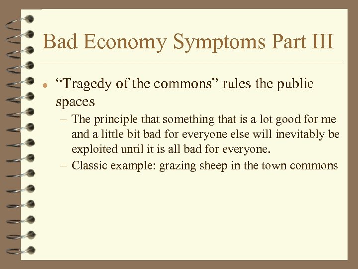 Bad Economy Symptoms Part III l “Tragedy of the commons” rules the public spaces