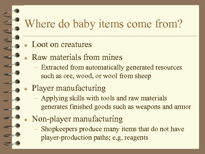 Where do baby items come from? l Loot on creatures l Raw materials from
