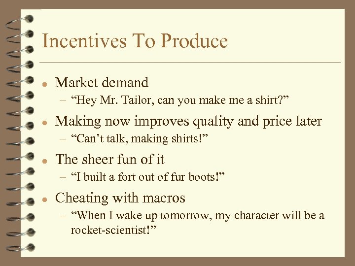 Incentives To Produce l Market demand – “Hey Mr. Tailor, can you make me
