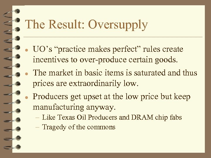 The Result: Oversupply l l l UO’s “practice makes perfect” rules create incentives to