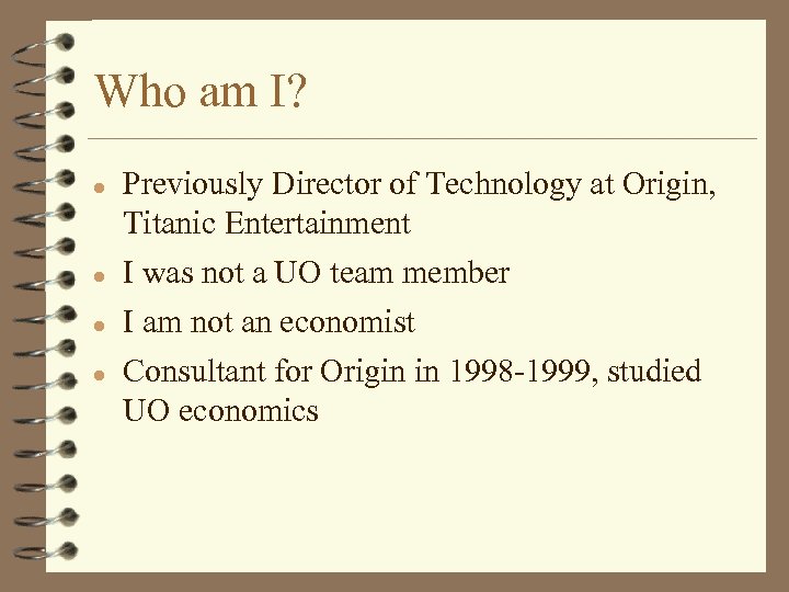 Who am I? l l Previously Director of Technology at Origin, Titanic Entertainment I