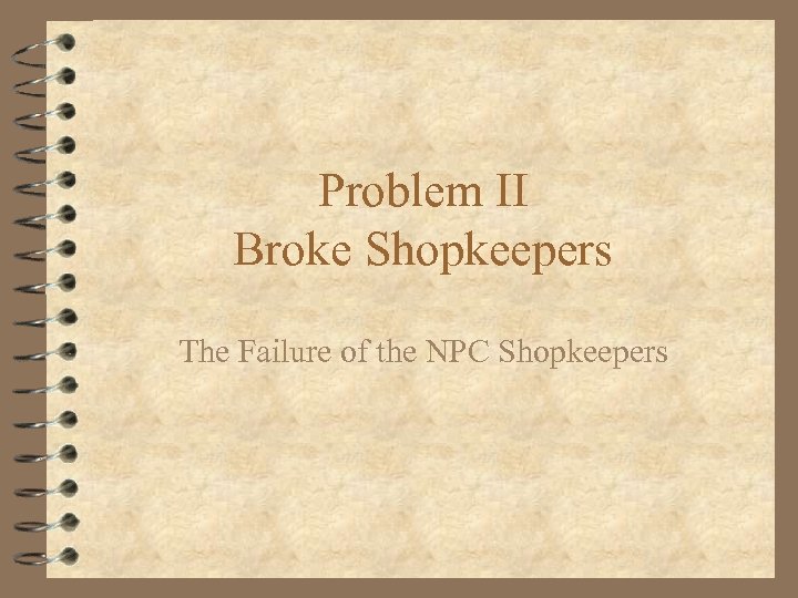 Problem II Broke Shopkeepers The Failure of the NPC Shopkeepers 