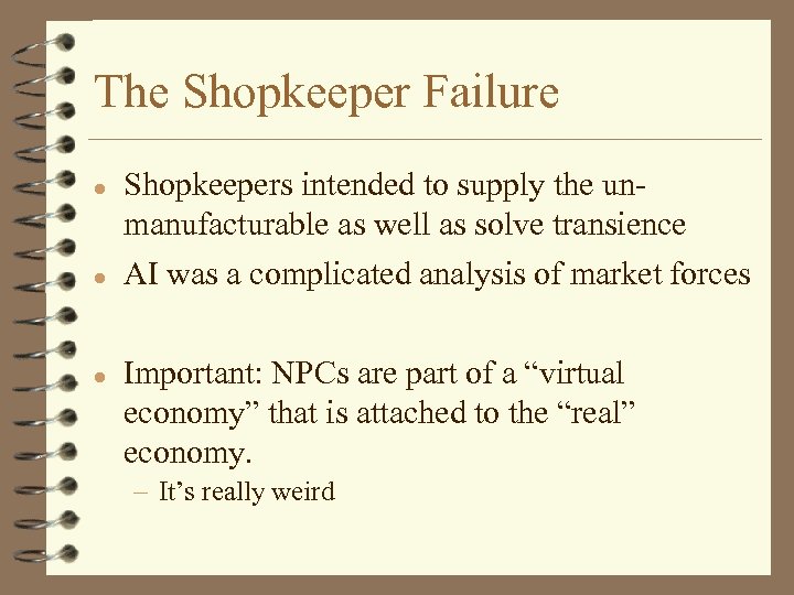 The Shopkeeper Failure l l l Shopkeepers intended to supply the unmanufacturable as well