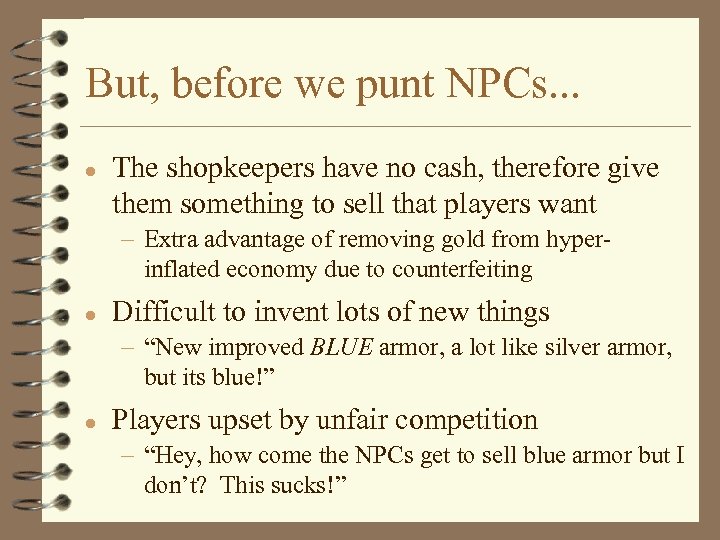 But, before we punt NPCs. . . l The shopkeepers have no cash, therefore
