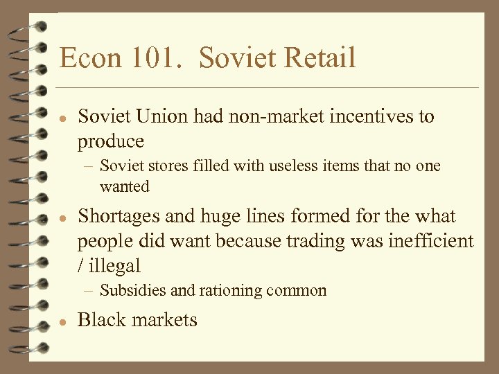 Econ 101. Soviet Retail l Soviet Union had non-market incentives to produce – Soviet