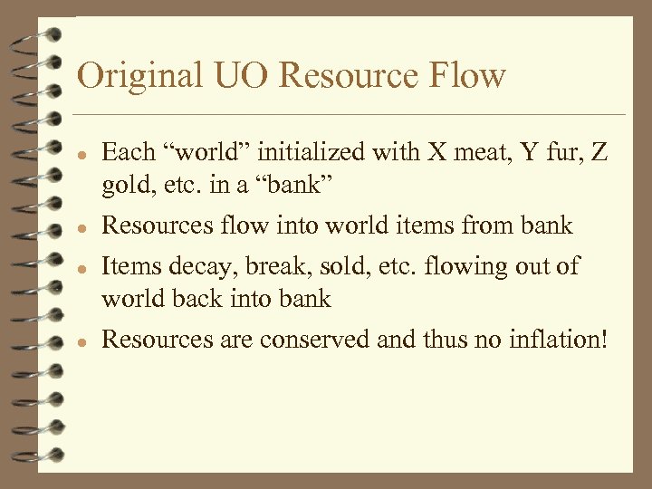 Original UO Resource Flow l l Each “world” initialized with X meat, Y fur,
