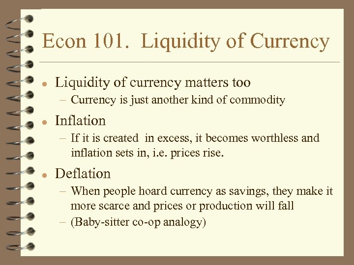 Econ 101. Liquidity of Currency l Liquidity of currency matters too – Currency is
