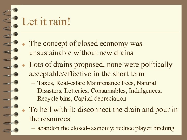 Let it rain! l l The concept of closed economy was unsustainable without new