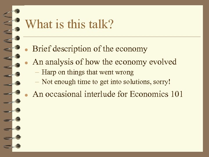 What is this talk? l Brief description of the economy l An analysis of
