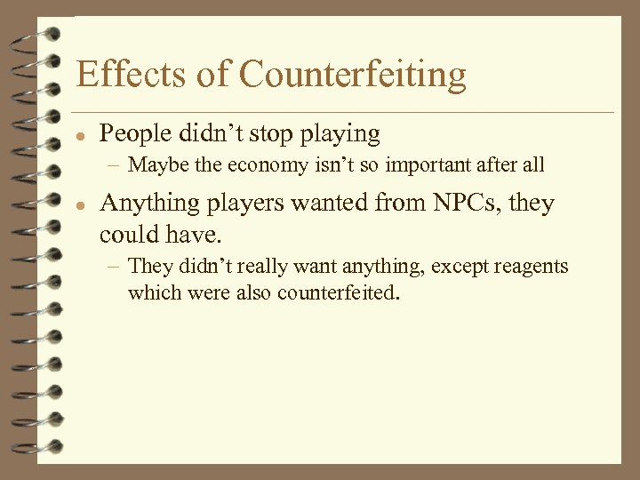 Effects of Counterfeiting l People didn’t stop playing – Maybe the economy isn’t so