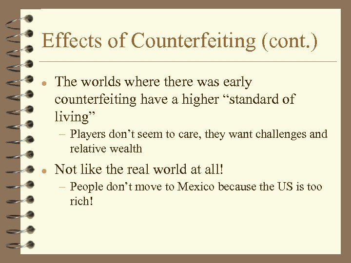 Effects of Counterfeiting (cont. ) l The worlds where there was early counterfeiting have