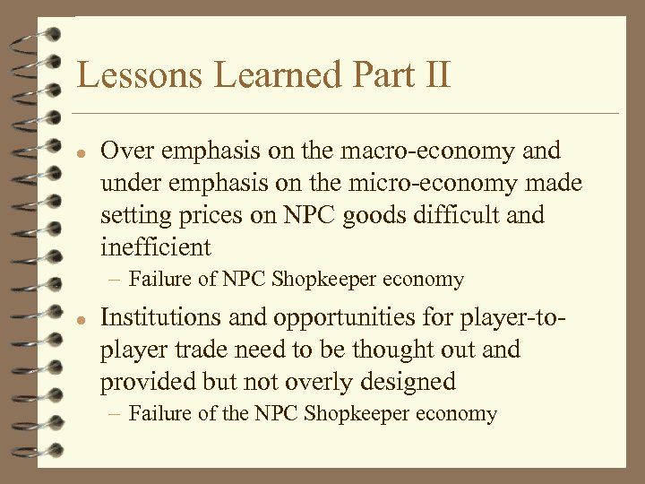 Lessons Learned Part II l Over emphasis on the macro-economy and under emphasis on