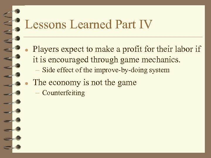 Lessons Learned Part IV l Players expect to make a profit for their labor