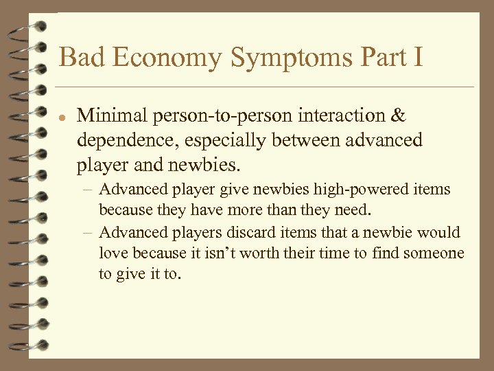 Bad Economy Symptoms Part I l Minimal person-to-person interaction & dependence, especially between advanced