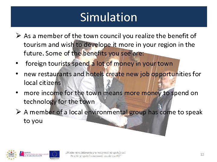 Simulation Ø As a member of the town council you realize the benefit of