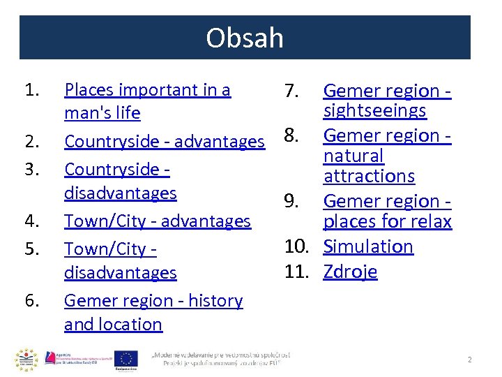 Obsah 1. 2. 3. 4. 5. 6. Places important in a man's life Countryside