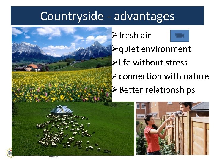 Countryside - advantages Ø fresh air Ø quiet environment Ø life without stress Ø