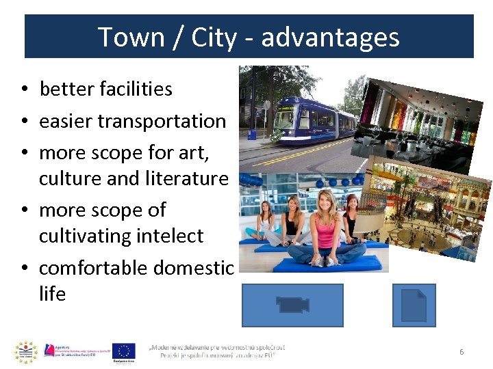 Town / City - advantages • better facilities • easier transportation • more scope